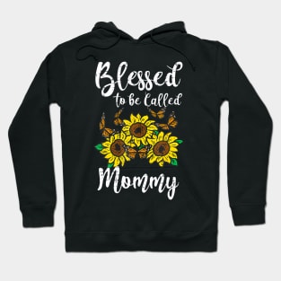 Blessed To Be Called Mommy Sunflower Cute Mothers Day Mom Hoodie